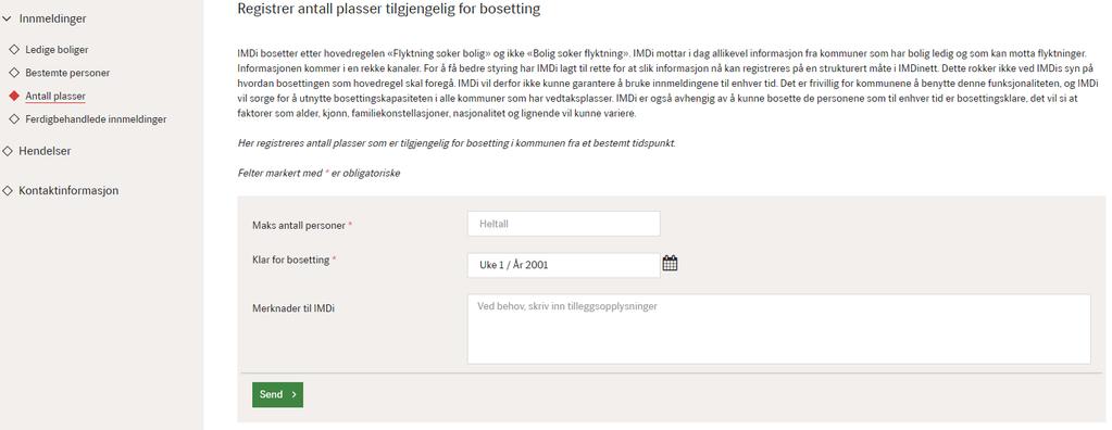 Antall plasser Klikker du på venstremenyen Antall personer, så kommer du inn i skjermbildet nedenfor hvor du kan opprette og sende innmeldinger når kommunen kan ta imot