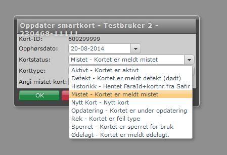 Velg korrekt kortstatus og trykk OK: Følgende kortstatuser er gyldig: Mistet Kortet er meldt mistet (genererer nytt kort) Defekt Kortet er meldt defekt (genererer nytt kort) Ødelagt Kortet er meldt