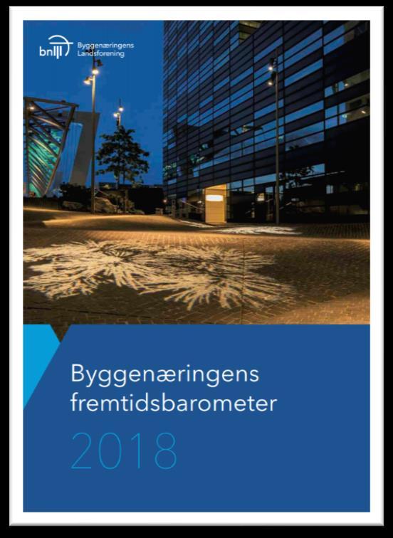 Byggenæringens fremtidsbarometer 2018 50 prosent tror at 2018 blir bedre enn 2017 Halvparten av bedriftene skal ansette 38 prosent sliter med å få tak i ansatte med fag og