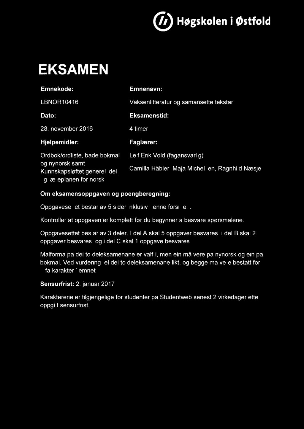 Høgskoleni østfold EKSAMEN Emnekode: Emnenavn: LBNOR10416 Vaksenlitteratur og samansette tekstar Dato: Eksamenstid: 28.