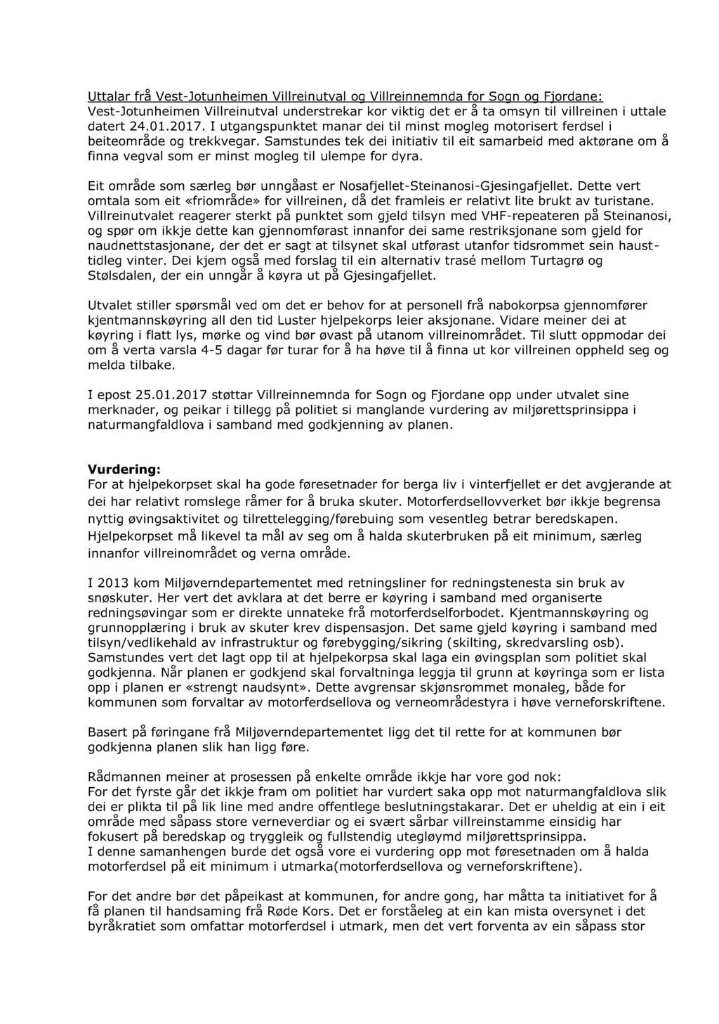 Uttalar frå Vest - Jotunheimen V illreinutval og V illreinnemnda for Sogn og Fjordane: Vest - Jotunheimen V illreinutval understrekar kor viktig de t er å ta omsyn til villreinen i uttale datert 24.