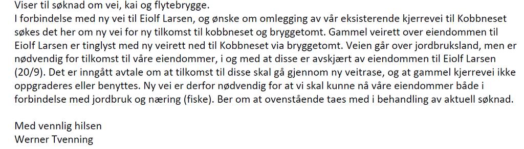 Protest fra Eiolf Larsen Eiolf Larsen eier gnr 20/9. Han skriver i brev til kommunen at Werner Tvennings bryggetomt ikke grenser til sjøen.