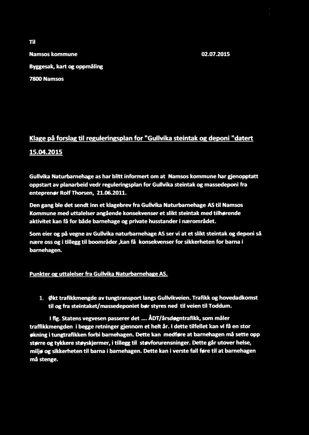 "A, zrx) Til Namsos kommune 02.07.2015 Byggesak, kart og oppmåling 7800 Namsos Klage på forslag til reguleringsplan for "Gullvika steintak og deponi "datert 15.04.