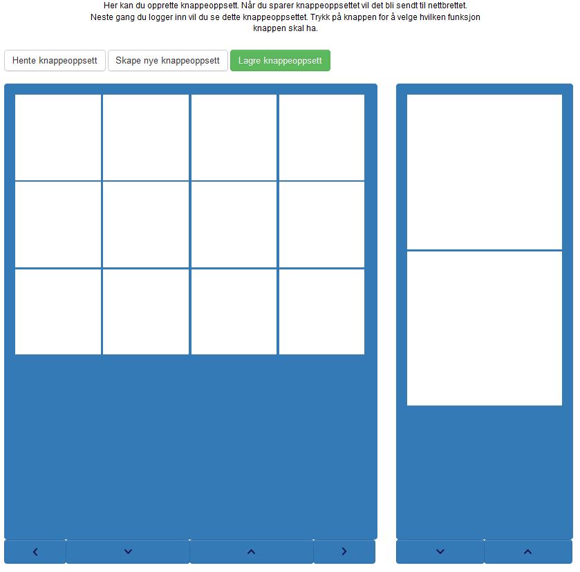 Knappeoppsett Her bestemes hvor mange knapper det skal være loddrett og vannrett ved å trykke på pilene nederst på siden.