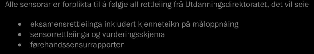 1.8.3 Førehndssensur og førehndssensurrpport Som tidlegre blir det ved våreksmen hlde førehndssensur på bkgrunn v førsteinntrykk frå sensorne nokre få dgr etter eksmen i fget.