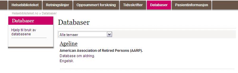 Databaser for ulike behov Eksempel: Cochrane Library, EMBASE, MEDLINE, PEDro, PsycINFO, TOXNET med flere BNF for Children - legemidler til bruk hos barn British Nursing