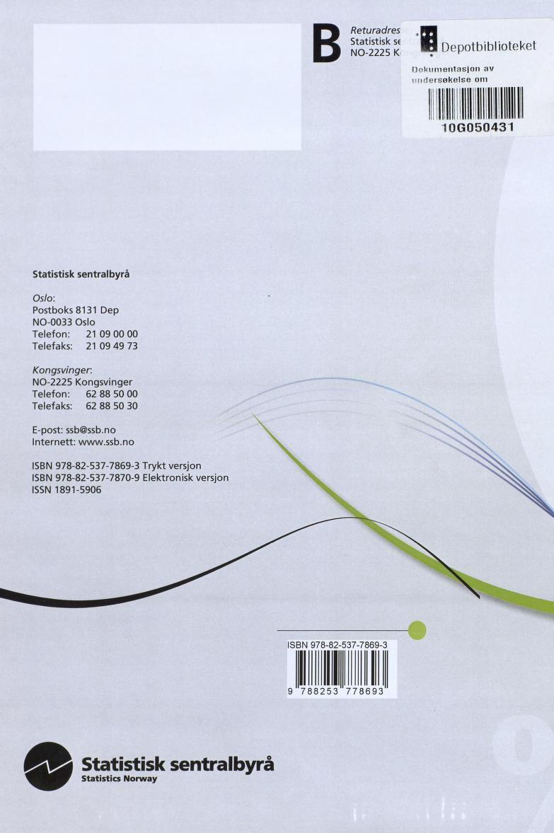 BReturadres NO-2225K' ffj H Depotbiblioteket Dokumentasjon av imdersøkelse om i 10G050431 Statistisk sentralbyrå Oslo: Postboks 8131 Dep NO-0033 Oslo Telefon: 21 09 00 00 Telefaks: 21 09 49 73