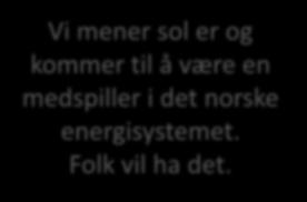 Om rapporten Vi mener sol er og kommer til å være en medspiller i det norske energisystemet. Folk vil ha det.