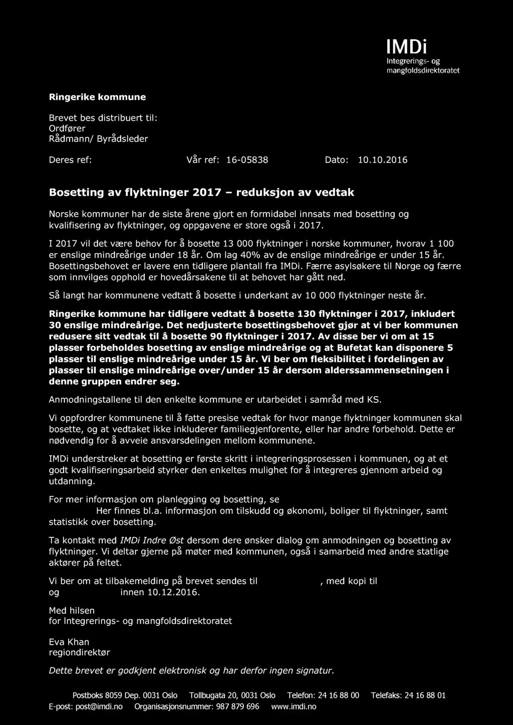 Ringerike kommune Brevet bes distribuert til: Ordfører Rådmann/ Byrådsleder Deres ref: Vår ref : 16-05838 D ato: 10.