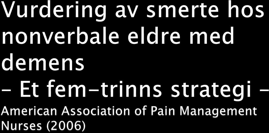 Prøv analgetika Forandring i mellom-mennskelig samhandling: Aggressiv, stridslysten, motsetter seg omsorg Minkende sosiale interaksjoner Sosialt uakseptabel, opprivende forstyrrende