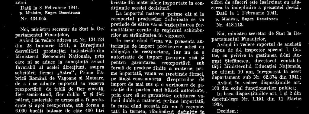 In vederea controlarii calitatii marfurilor exportate, firma este obligatä, cu ocazia fiecarui stoc de produse fabricate destinate reexportarii, sa sesizeze pe d-nii inspectori vamali i cel