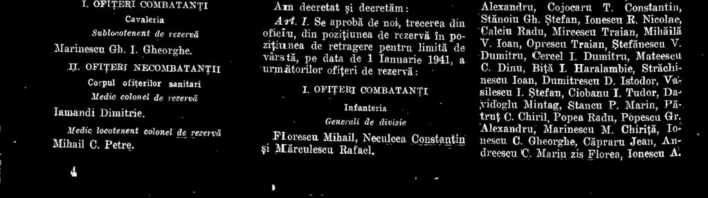 OFITERI COMBATANTI Infanteria Generali de divizie Florescu Mihail, Neculcea Const,antiu Arirculescu Rafael. Generali de brigadet Abeg Filip, Gavrilescu Ioan, Filip loan, Constandache.