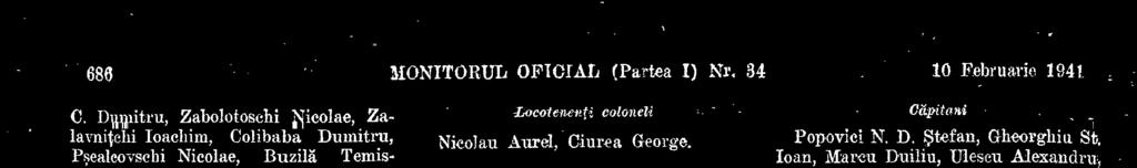 Vasile, Rojnitä Nicolae, Cazanescu Gheorghe, Chiselevici P. Constantin, Marmureanu Gheorghe. Locotenenfi Alexe Nieolae, Bastaehe Nicolae, Dimopol Hristodor, Lucasievici Nicolae, Nicolaide N.