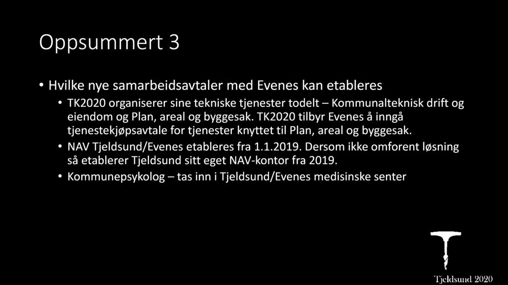 Oppsu m m ert 3 Hvilke nye samarbeidsavtaler med Evenes kan etableres TK2020 organiserer sine tekniske tjenester todelt Kommunalteknisk drift og eiendom og Plan, areal og byggesak.