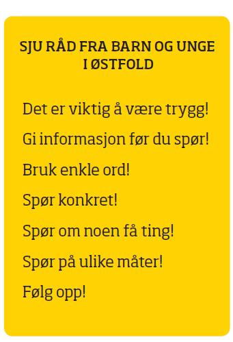 Generelt om retten til å bli hørt Å lytte til barn bør ikke bli sett på som et mål i seg selv, men heller et middel til å gjøre samhandlingen med barn og handlinger på barns vegne innrettet mot