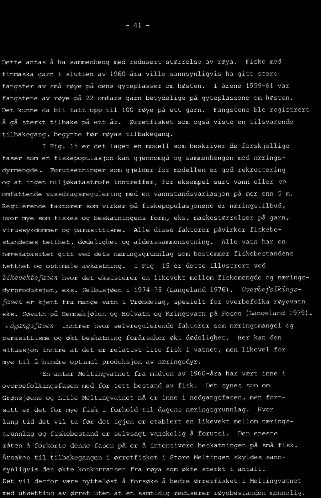 I ~ ig, i5 ez dette illuarrez-t ved likevektsfasen hvor det ekeisterer en 1ikeveM mellom fiskemingde og nærlngs- dyrproduksjon, eka. Selbusj#en i 1974-75 (Laripeland 1976).