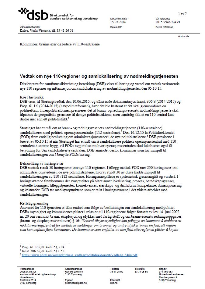 «Tilleggstjenester» Samlebegrep for de oppgaver og tjenester som legges til 110-sentralen men som ikke er lovpålagte.