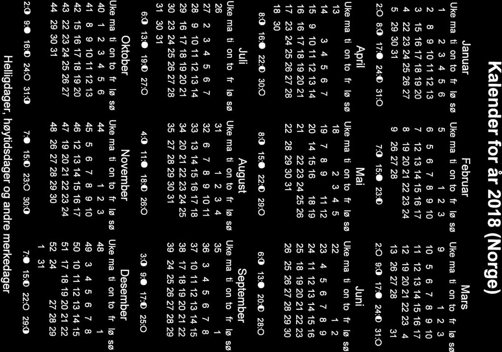 Kalender for år 2018 (Norge) Uke I 2 3 4 5 2:0 ma I 8 15 22 29 8:0 Januar ti 2 9 16 23 30 on to fr 345 10 17 18 19 1112 242526 31 17: April 24:0 to 6 13 20 27 31:0 sø 7 14 21 28 Uke ma 5 6 5 7 12 8