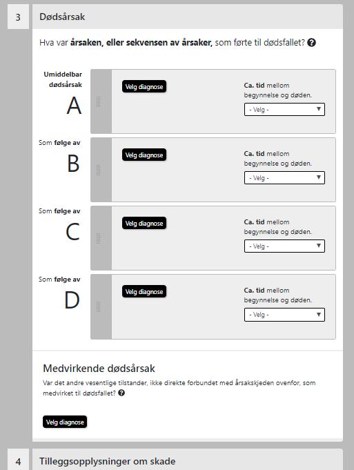 Den umiddelbare dødsårsaken føres på A, mens andre diagnoser i årsaksforholdet føres på B, C eller evt. D.