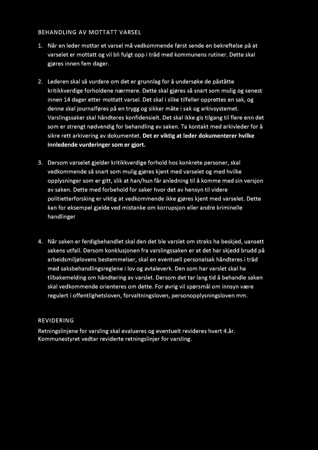 BE H AN D LI N G AV M OTTAT T VARSE L 1. Når en leder mottar et varsel må vedkommende først sende en bekreftelse på at varselet er mottatt og vil bli fulgt opp i tråd med kommunens rutiner.