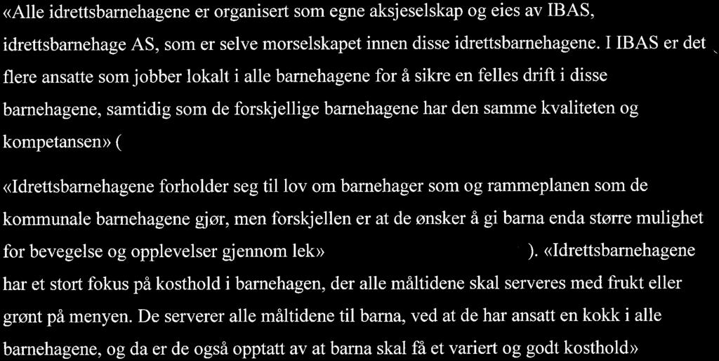 2.0 Teori 2.1 Begrepsavklaring «Alle idrettsbarnehagene er organisert som egne aksjeselskap og eies av IBAS, idrettsbarnehage AS, som er selve morselskapet innen disse idrettsbarnehagene.