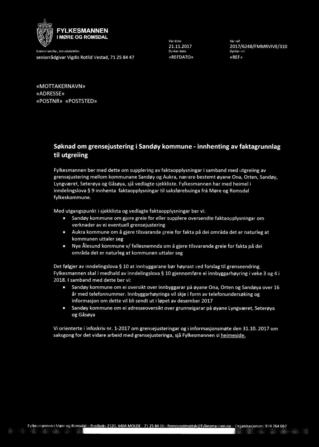 »`_ / ` "7 l_/l{ LL,, T) j, FYLKESMANNEN l MØRE 0G ROMSDAL Saksbehandlar, innvalstelefon seniorrådgivar Vigdis Rotlid Vestad, 71 25 84 47 Vér dato 21.11.2017 Dykkar dato «REFDATO» Vår ref.