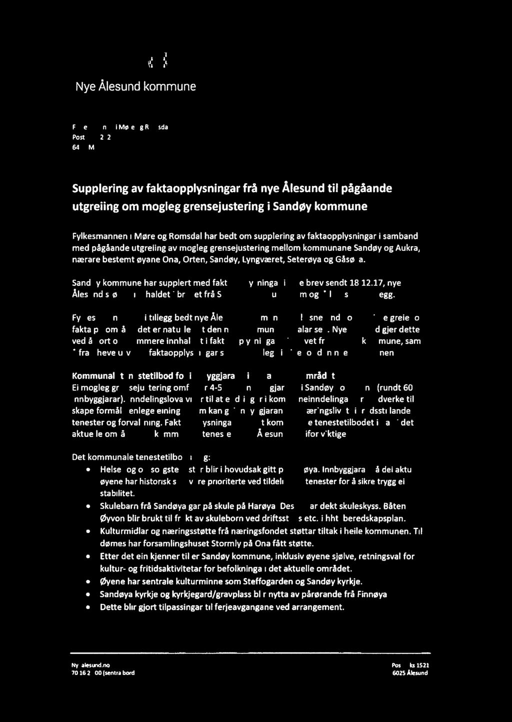 / l' 'í V ELsf v 3 Nye Ålesund kommune Haram - Sandøy ~ Skodje- Ørskog - Ålesund Fylkesmannen l Møre og Romsdal Postboks 2520 6404 Molde Suppleríng av faktaopplysningar frå nye Ålesund til pågåande