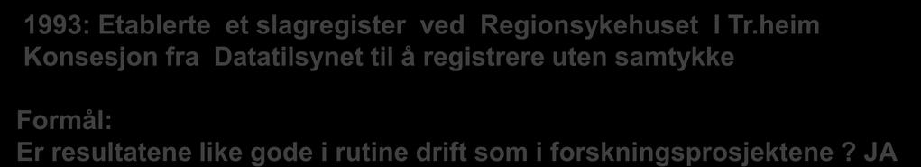 i behandlingstilbudet ved alle sykehus ( Midt norsk slagregister) 2005: HOD: Alle regionale