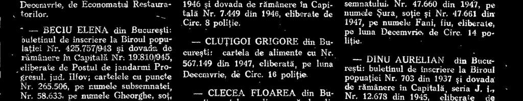 34 politic, COSTIN JON din Bucure9ti: buletinul de inscriere la "Biroul populatiei Nr. 54.725 din 1945 9i dovada de rämânere in Capitalä Nr. 18.770 din 1945, eliberate de Circ. 18 politic.