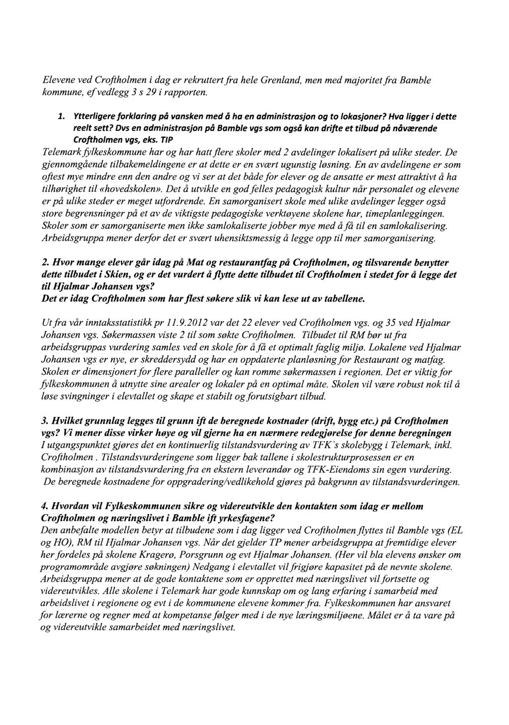 Elevene ved Croftholmen i dag er rekruttert fra hele Grenland, men med majoritet fra Bamble kommune, ef vedlegg 3 s 29 i rapporten. I.