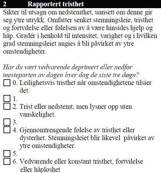 2. Tristhet Subjektiv opplevelse av tristhet kan hos mange eldre deprimerte være vanskelig å beskrive.