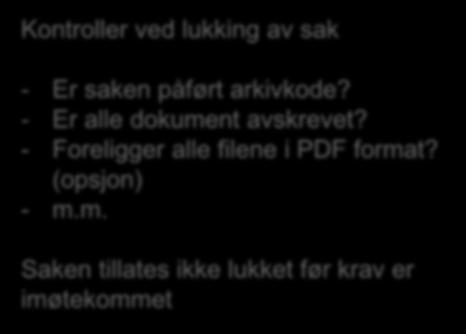 Løpende overføring Lukk sak/dok Retry? P360 Lag pakke Kontroller ved lukking av sak Send til EA EA360 Valider Import Kontroll - Er saken påført arkivkode?