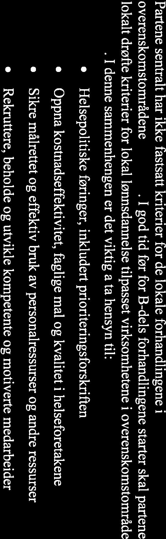 Generelt Under forutsetning av at forbund/forening tilsluttet SAN tilfredsstiller vilkårene i hovedavtalens 5, vil det kunne føres forhandlinger om opprettelse/revisjon av overenskomstens del B.