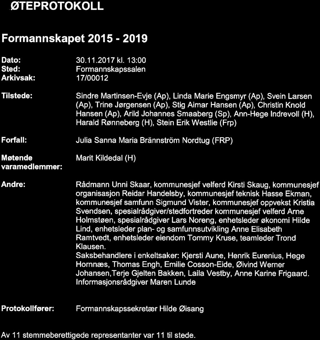 ØTEPROTOKOLL Formannskapet 2015-2019 Dato: Sted: Arkivsak: Tilstede: Forfall: Møtende varamedlemmer: Andre: 30. 11. 2017 kl.