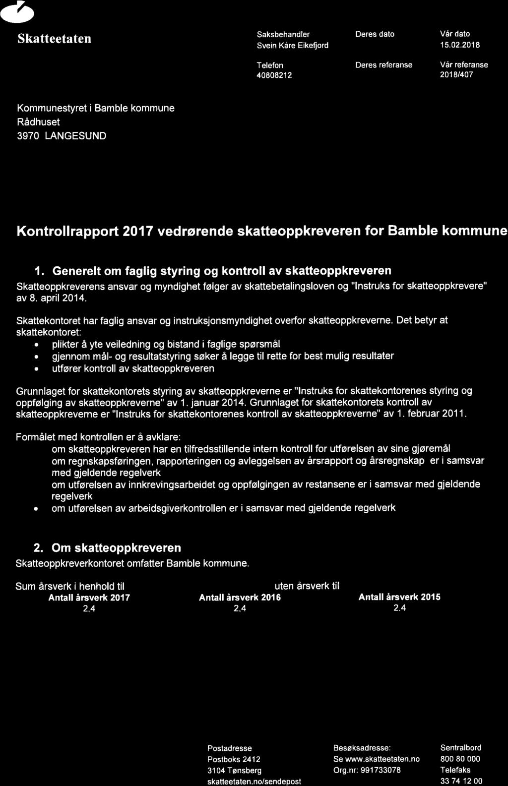 15/18 Årsrapport og årsregnskap 2017 Skatteoppkreveren i Bamble kommune - 18/02688-2 Årsrapport og årsregnskap