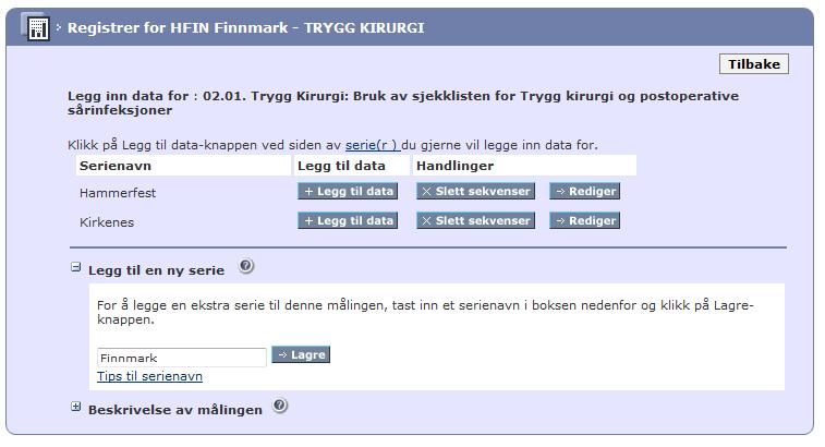 Registrering Legge inn ekstra tidsserier (avdeling/enhet) Ved behv kan det enkelte team selv pprette flere enheter/avdelinger med