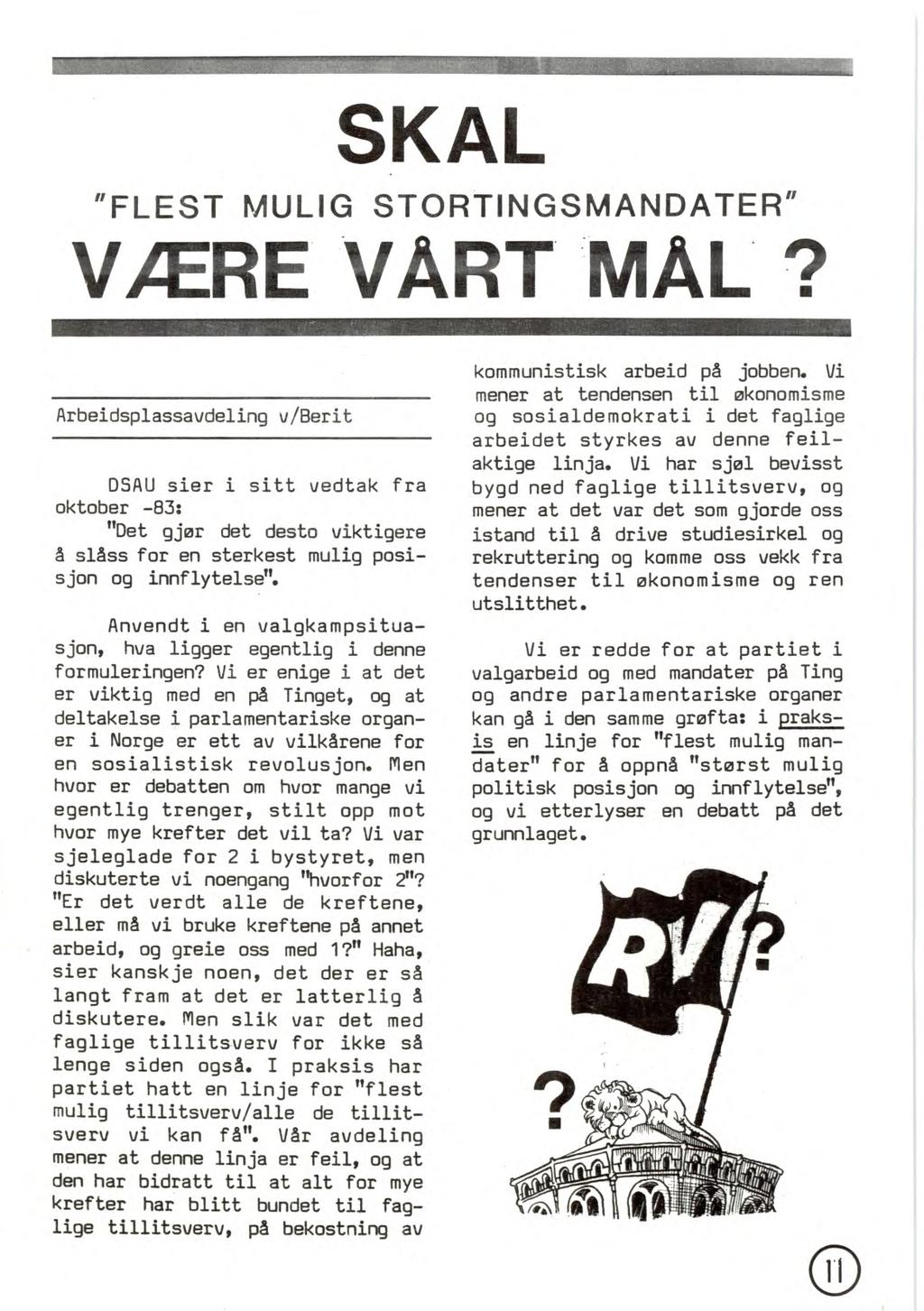 ee Nettpublisering ved Forvaltningsorgan for AKPs partihistorie (www.akp.no/ml-historie/) 2012 SKAL "FLEST MULIG STORTINGSMANDATER" VÆRE VÅRT MAL?