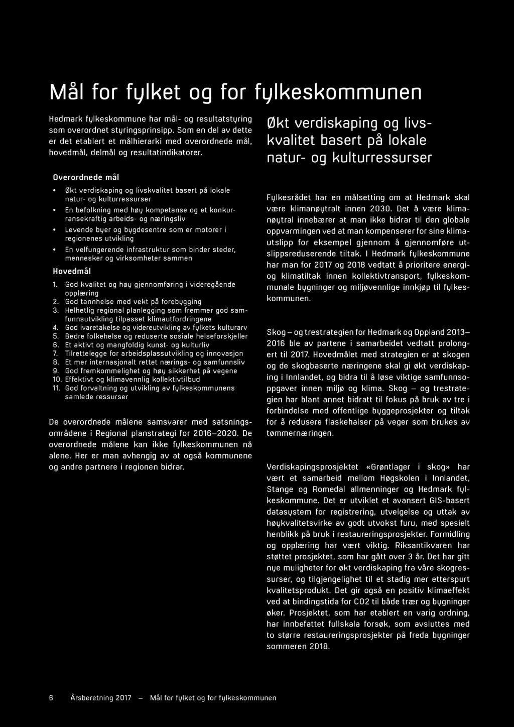 M å l fo r fy l k t o g fo r fy l k k o m m u Hdmark fylkkommu har mål- og rultattyrig om ovrordt tyrigpriipp. Som dl av dtt r dt tablrt t målhirarki md ovrordd mål, hovdmål, dlmål og rultatidikatorr.