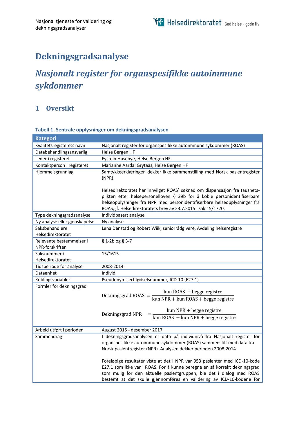 Nasjonal tjeneste for validering og dekningsgradsanalyser Dekningsgradsanalyse Nasjonalt register for organspesifikke autoimmune sykdommer 1 Oversikt Tabell 1.