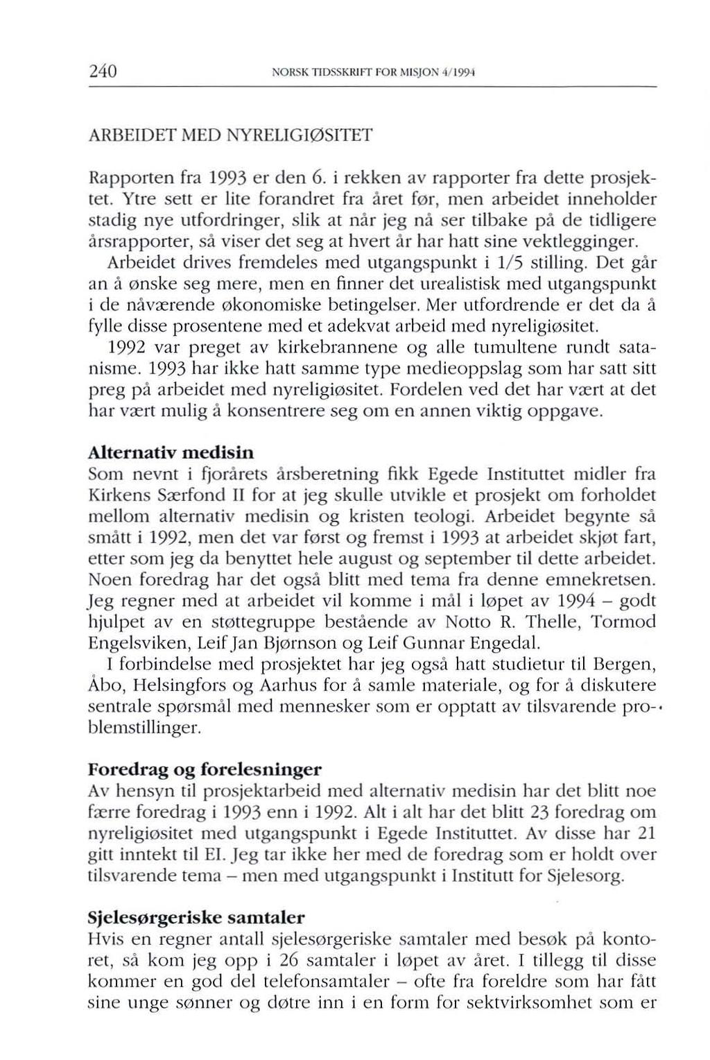 240 NORSK T1DSSKRIFT FOR MISJON 4/199-1 ARBEIOET MED NYRELlGJ0SlTET Rapporten fra 1993 er den 6. i rekken av rapporter fra delle prosjektel.