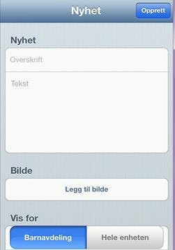 Mer via App Nyheter via App (gjelder iphone) Fra appen kan personalet opprette nyheter (via Mer). Angi Overskrift.