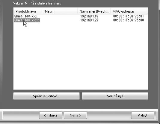 3 Skrivere tilkoblet nettverket er funnet. Velg maskinen og klikk på [Neste]-knappen. 2 * Den ovenstående skjermen kommer frem ved bruk av CD-ROM-en "Disc 1". Klikk på [Avansert installasjon]-knappen.