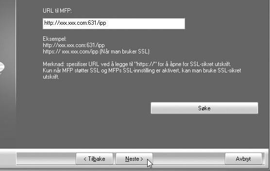 INSTALLERE SKRIVERDRIVEREN/PC-FAX-DRIVEREN 5 Tast inn maskinens URL og klikk på [Neste]-knappen.