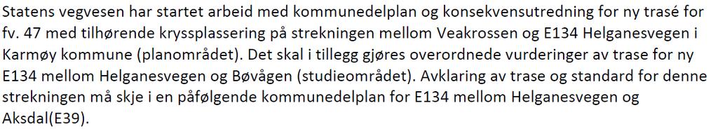 15 1.1.2 Grunnlag for prosjektet Strekningen inngår som en del av Haugalandspakken, som er navnet på en utbyggings- og finansieringsplan med sikte på utvikling av transportsystemet på Haugalandet.