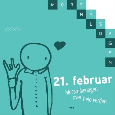 21. februar «den internasjonale morsmålsdagen» Morsmålsdagen feires på Verdal