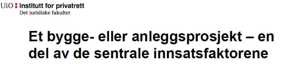 Et byggeprosjekts karakteristika Sentrale innsatsfaktorer Det er en forutsetning for konkurransen om tildeling av kontrakt i et byggeprosjekt at en rekke andre innsatsfaktorer er på plass.