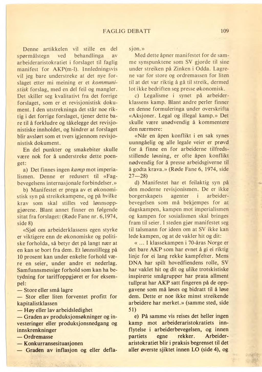 FAGLIG DEBATT 109 Denne artikkelen vil stille en del spørmålstegn ved behandlinga av arbeideraristokratiet i forslaget til faglig manifest for AKP(m-1).