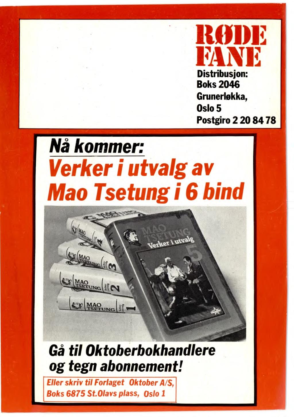 R1)1)1 EINE Distribusjon: Boks 2046 Grunerløkka, Oslo 5 Postgiro 2 20 84 78 Nå kommer: Verker i utvalg av Mao Tsetung i