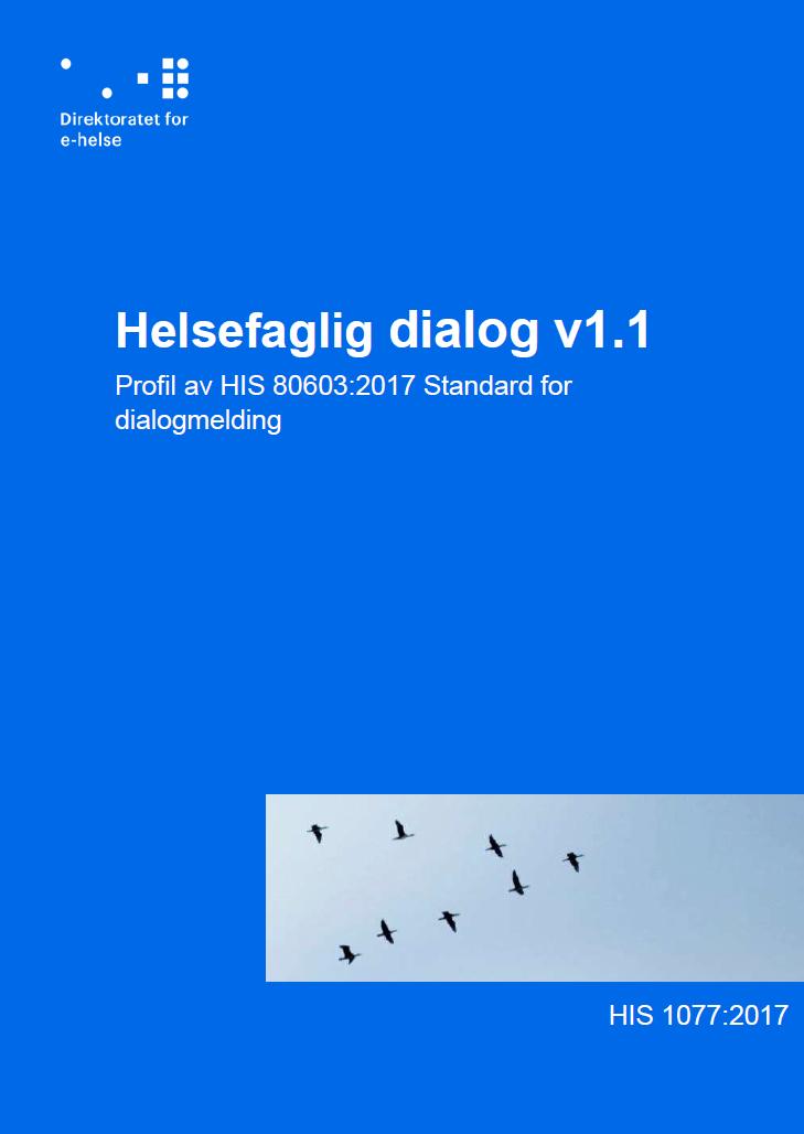 Om Helsefaglig dialog Om standarden Profil av Dialogmelding v1.