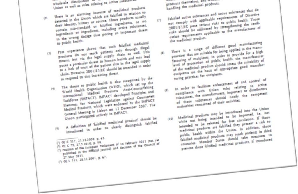 EUs Falsified Medicines Directive ble vedtatt i 2011 og gjelder fra 2013 Direktivet gjelder også for EØS Nye krav til aktørene i bransjen, f.eks.